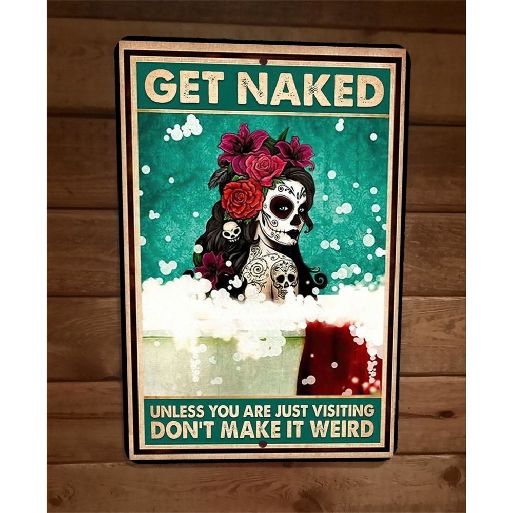 Sugar Skull Get Naked Unless Youre Just Visiting 8x12 Metal Wall Sign Poster